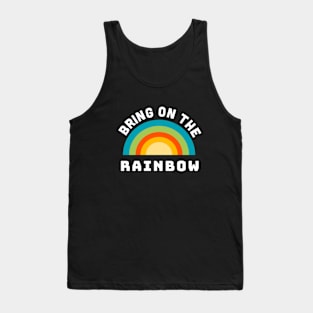 Bring on the Rainbow Tank Top